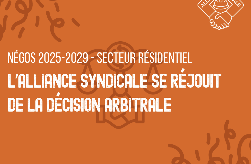 Négos 2025-2029 – Secteur résidentiel – L’Alliance syndicale se réjouit de la décision arbitrale